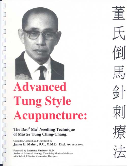 Advanced Tung Style Acupuncture: The Dao Ma Needling Technique of Master Tung Ching Chang